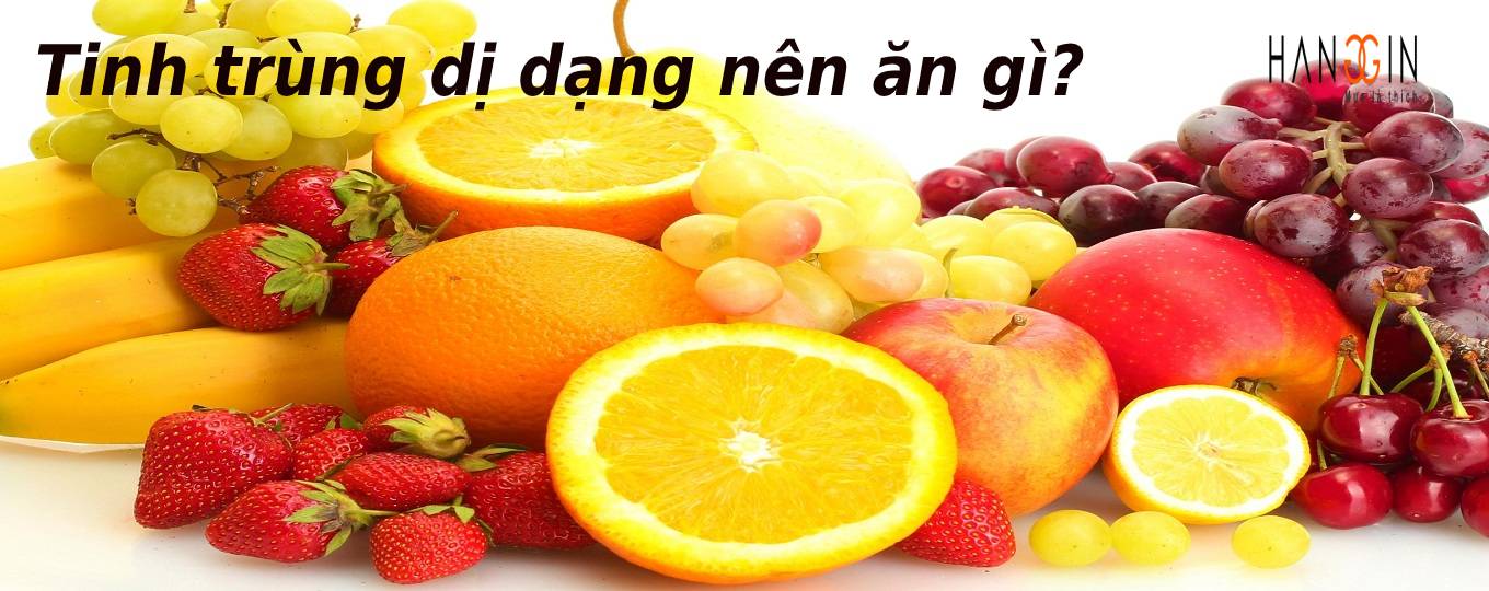 tinh trùng dị dạng nên ăn gì